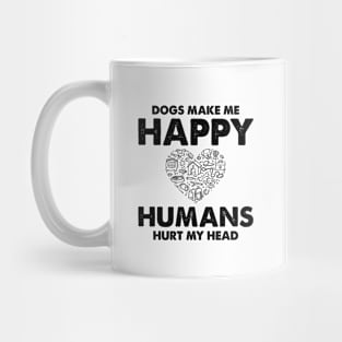 Dogs Make Me Happy Mug